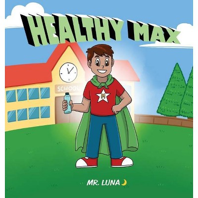 Healthy Max - by  Luna (Hardcover)