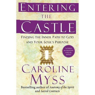 Entering the Castle - by  Caroline Myss (Paperback)