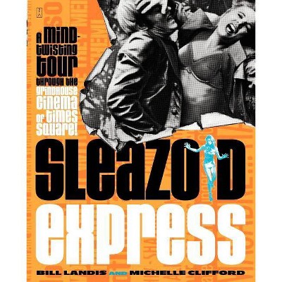 Sleazoid Express - by  Bill Landis & Michelle Clifford (Paperback)