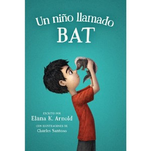 Un Niño Llamado Bat - by  Elana K Arnold (Paperback) - 1 of 1