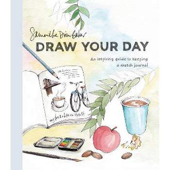 Draw Your Day - by  Samantha Dion Baker (Paperback)