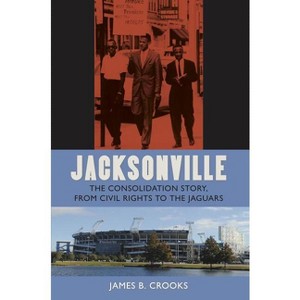 Jacksonville - (Florida History and Culture) by  James B Crooks (Paperback) - 1 of 1