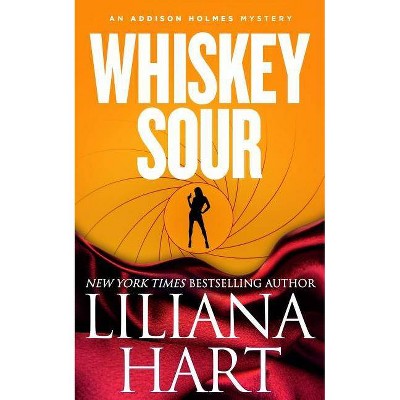 Whiskey Sour - (Addison Holmes Mystery) by  Liliana Hart (Paperback)