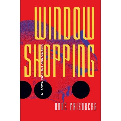 Window Shopping - by  Anne Friedberg (Paperback)