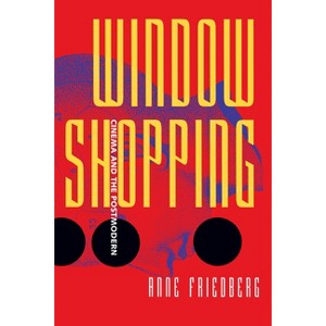 Window Shopping - by  Anne Friedberg (Paperback) - 1 of 1