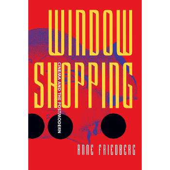 Window Shopping - by  Anne Friedberg (Paperback)