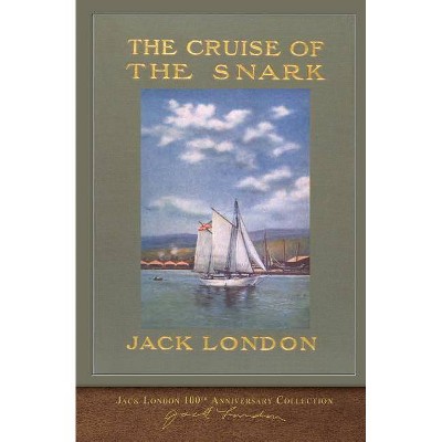 The Cruise of the Snark - by  Jack London (Paperback)