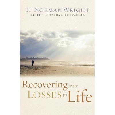 Recovering from Losses in Life - by  H Norman Wright (Paperback)