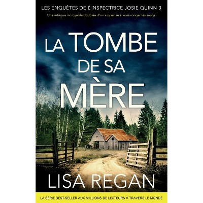 La Tombe de sa mère - (Les Enquêtes de l'Inspectrice Josie Quinn) by  Lisa Regan (Paperback)