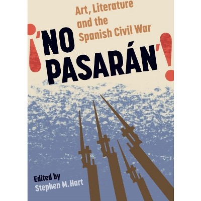 No Pasarán: Art, Literature and the Civil War - (Monografías a) by  Stephen M Hart (Paperback)