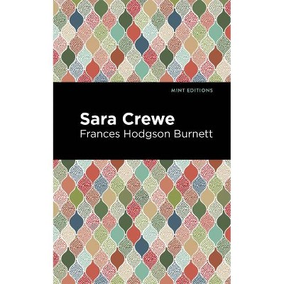 Sara Crewe - (Mint Editions) by  Frances Hodgson Burnett (Paperback)