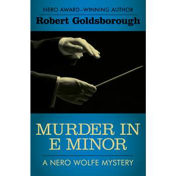 Murder in E Minor - (Nero Wolfe Mysteries) by  Robert Goldsborough (Paperback)