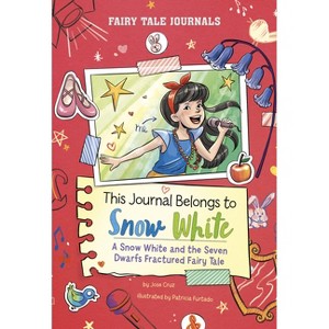 This Journal Belongs to Snow White - (Fairy Tale Journals) by  Jose Cruz (Paperback) - 1 of 1