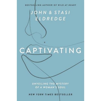 Captivating Expanded Edition - by  John Eldredge & Stasi Eldredge (Paperback)