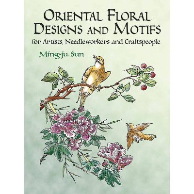 Oriental Floral Designs and Motifs - (Dover Pictorial Archives) by  Ming-Ju Sun (Paperback)