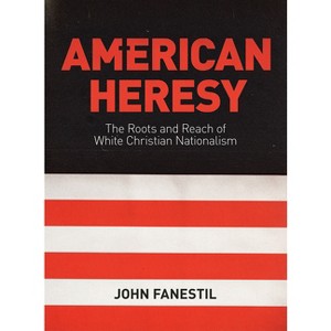 American Heresy - by  John Fanestil (Paperback) - 1 of 1
