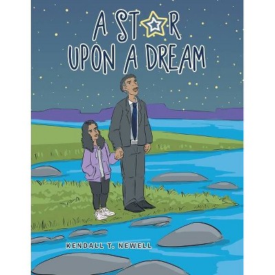 A Star Upon a Dream - by  Kendall T Newell (Paperback)