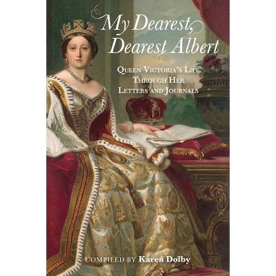 My Dearest, Dearest Albert - by  Karen Dolby (Hardcover)