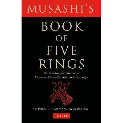 Musashi's Book of Five Rings - by  Miyamoto Musashi & Stephen F Kaufman (Paperback)