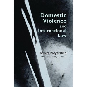 Domestic Violence and International Law - by  Bonita Meyersfeld (Hardcover) - 1 of 1