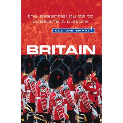 Britain - Culture Smart!, 62 - (Culture Smart! The Essential Guide to Customs & Culture) 2nd Edition by  Paul Norbury & Culture Smart! (Paperback)