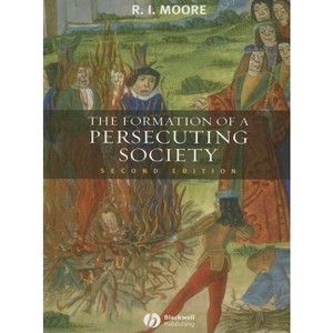 The Formation of a Persecuting Society - 2nd Edition by  Robert I Moore (Paperback) - 1 of 1