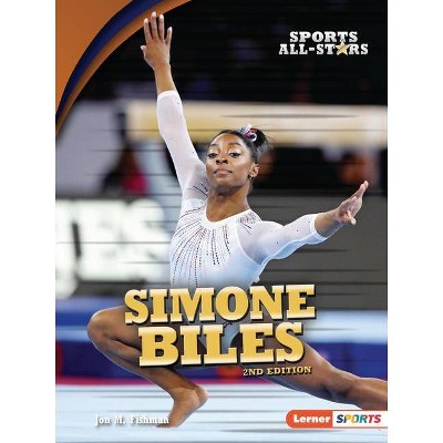 Simone Biles, 2nd Edition - (Sports All-Stars (Lerner (Tm) Sports)) by  Jon M Fishman (Paperback)