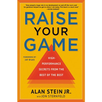 Raise Your Game - by Alan Stein & Jon Sternfeld