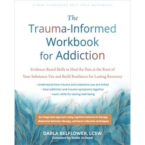 The Trauma-Informed Workbook for Addiction - by  Darla Belflower (Paperback) - 1 of 1