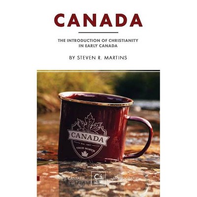 Canada - (The Cántaro Monographs) by  Steven R Martins (Paperback)