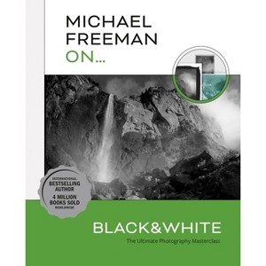 Michael Freeman On... Black & White - (Paperback) - 1 of 1