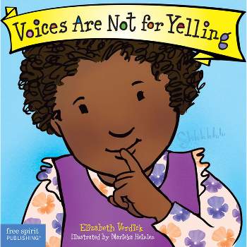 Voices Are Not for Yelling - (Best Behavior) by Elizabeth Verdick