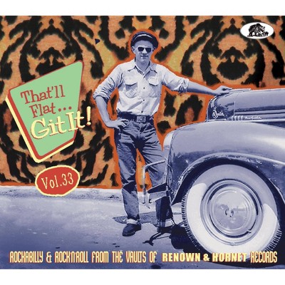 Various Artists - That'll Flat... Git It  Vol. 33 - Rockabilly And Rock 'n' Roll From The Vaults Of Renown & Hornet Records (CD)