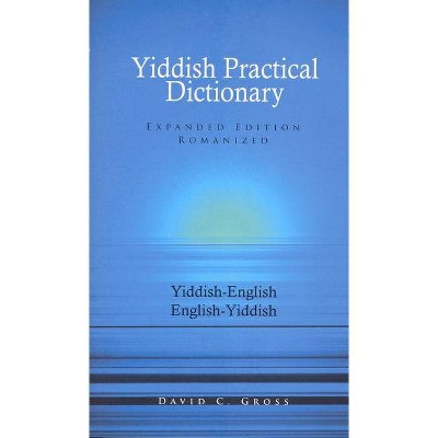 English-Yiddish/Yiddish-English Practical Dictionary (Expanded Romanized Edition) - (Hippocrene Practical Dictionary) 3rd Edition by  David Gross