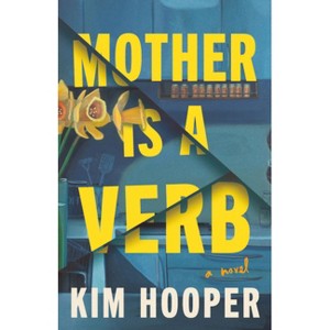 Mother Is a Verb - by  Kim Hooper (Paperback) - 1 of 1