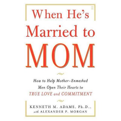 When He's Married to Mom - by  Kenneth M Adams (Paperback)