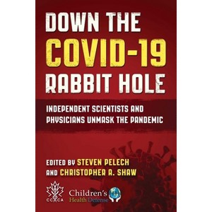 Down the Covid-19 Rabbit Hole - by  Steven Pelech & Christopher a Shaw (Hardcover) - 1 of 1