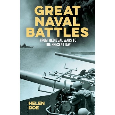 Great Naval Battles - (Sirius Military History) by  Helen Doe (Paperback)