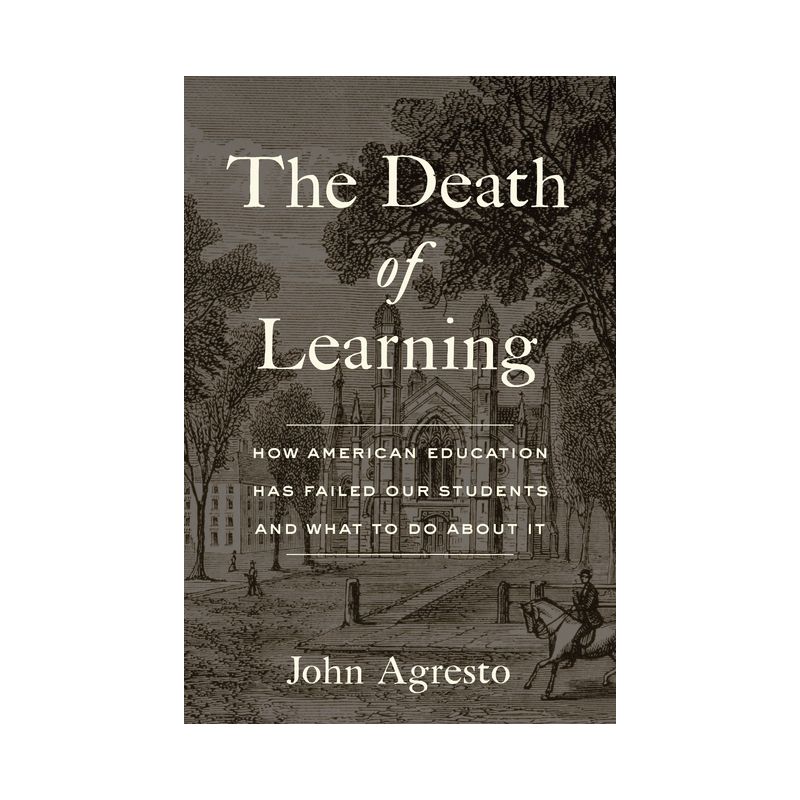 The Death of Learning - by  John Agresto (Hardcover), 1 of 2