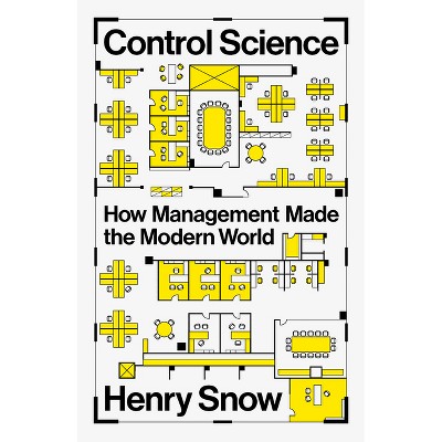 Control Science - by  Henry Snow (Hardcover)