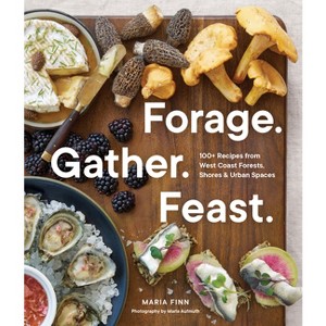 Forage. Gather. Feast. - by  Maria Finn (Paperback) - 1 of 1