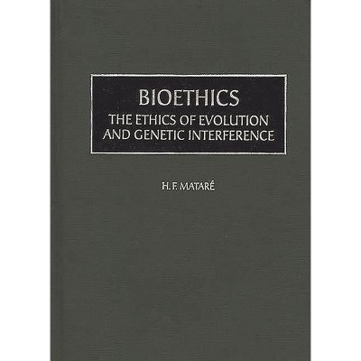 Bioethics - by  H F Matare & Herbert F Matare (Hardcover)