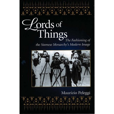 Lords of Things - by  Maurizio Peleggi (Paperback)
