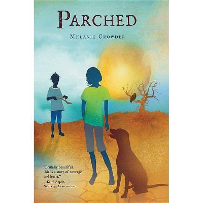 Parched - by  Melanie Crowder (Paperback)