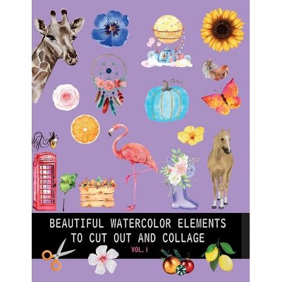 Beautiful watercolor elements to cut out and collage vol.1 - by  Dagna Bana&#347 (Paperback)