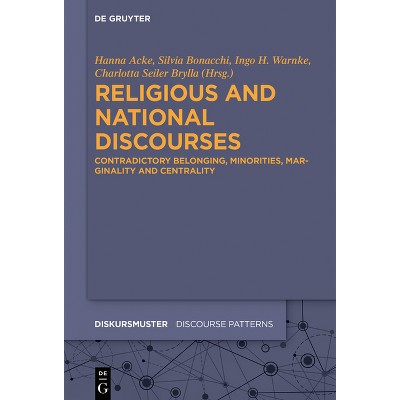 Religious and National Discourses - (Diskursmuster / Discourse Patterns) by  Hanna Acke & Silvia Bonacchi & Charlotta Seiler Brylla & Ingo H Warnke
