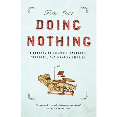Doing Nothing - by  Tom Lutz (Paperback)