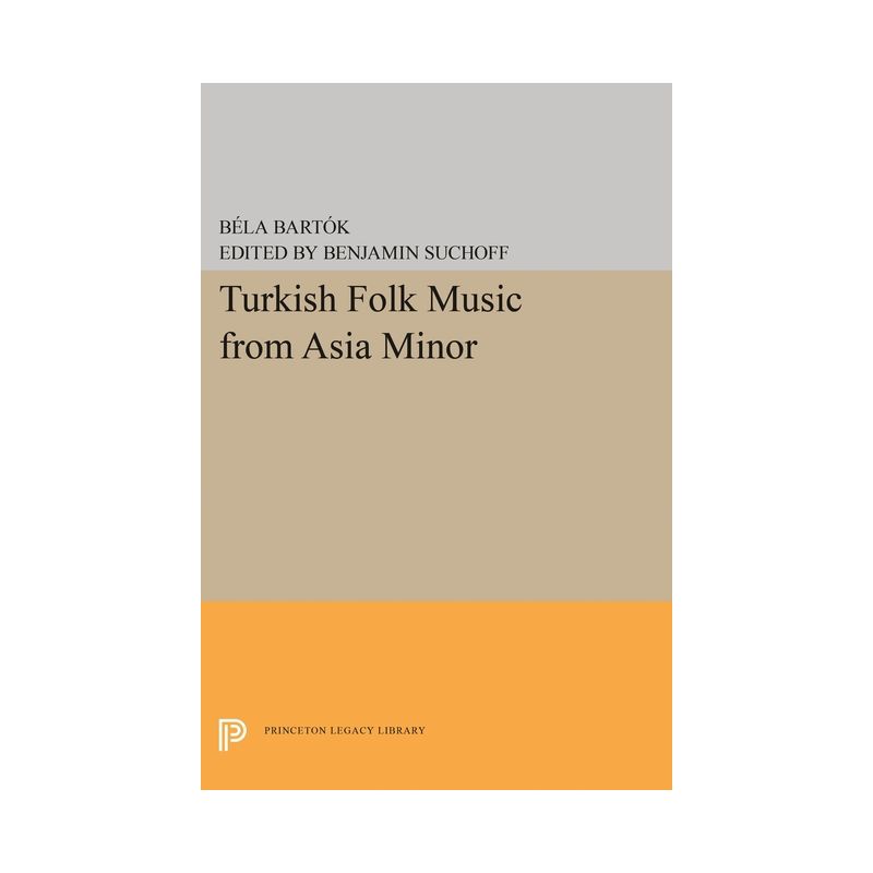 Turkish Folk Music from Asia Minor - (Princeton Legacy Library) by Bela Bartok, 1 of 2