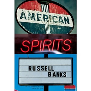 American Spirits - by Russell Banks - 1 of 1