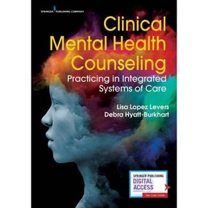 Clinical Mental Health Counseling - by  Lisa López Levers & Debra Hyatt-Burkhart (Paperback) - 1 of 1